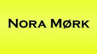 Pronunciation of Nora Mork [upl. by Nauqel]