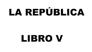 LA REPUBLICA LIBRO V  DIÁLOGOS DE PLATÓN [upl. by Annayehc675]