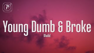 Khalid  Young Dumb amp Broke Lyrics [upl. by Elleynod]