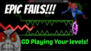 EPIC FAILS 41 GD  Playing Your Levels Pt8 [upl. by Truda]