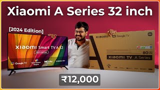 Xiaomi A Series TV 32quot 2024 Unboxing Review amp First Impressions 🎥🔥  Google TV in ₹12000 [upl. by Suirtimed]