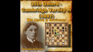 Richard Barnett vs Herman Gwinner  15th Oxford  Cambridge Varsity m 1887  chessclub0 [upl. by Acisset]