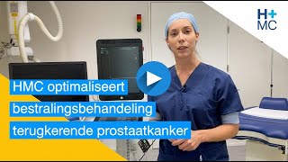 HMC optimaliseert bestralingsbehandeling bij terugkerende prostaatkanker [upl. by Aprilette401]