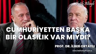 Cumhuriyetten başka bir olasılık var mıydı  Prof Dr İlber Ortaylı amp Fatih Altaylı [upl. by Herod]