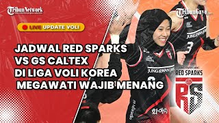 🔴 LIVE RED SPARKS VS GS CALTEX DI LIGA VOLI KOREA MEGAWATI WAJIB MENANG HARI INI [upl. by Nelav]