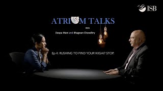 Rushing to find your Ikigai Stop  Atrium Talks  S1 Ep 4 [upl. by Cedar]