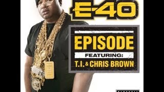 NEW MUSIC E40  quotEpisodequot ft TI amp Chris Brown [upl. by Einial]