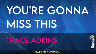 Youre Gonna Miss This  Trace Adkins KARAOKE [upl. by Bogusz869]