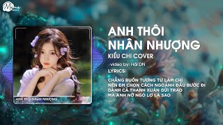 ANH THÔI NHÂN NHƯỢNG  KIỀU CHI COVER   CHẲNG BUỒN TƯƠNG TƯ LÀM CHI REMIX  AUDIO LYRICS [upl. by Ihana]