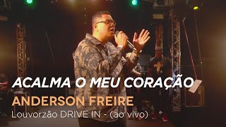 Anderson Freire  Acalma o Meu CoraçãoCom Letra [upl. by Anaugal34]