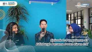 MikaBekesah Episode 1  Pengalaman S3 Edinburgh Bersama Dosen Keren ITK [upl. by Yv]