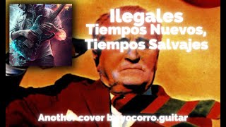 Cover Ilegales  Tiempos Nuevos Tiempos Salvajes full guitar cover [upl. by Lavelle]