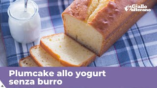 PLUMCAKE ALLO YOGURT SENZA BURRO SOFFICE E MORBIDO [upl. by Akinuahs]