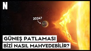 GÜNEŞ PATLAMASI Hayatımızı Nasıl Mahvedebilir [upl. by Clymer629]