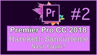 Premiere Pro CC 2018 Hareketli Sansürleme nasıl yapılır 2 [upl. by Eiralav]