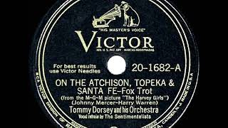 1945 HITS ARCHIVE On The Atchison Topeka And Santa Fe  Tommy Dorsey Sentimentalists vocal [upl. by Asiar]