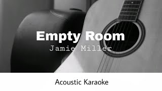 Jamie Miller  Empty Room Acoustic Karaoke [upl. by Olcott819]