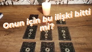 Onun için bu ilişki bitti mi Yoksa bir umut var mı Ne düşünüyor tarot güncel aklımdakikisi [upl. by Ellehcam752]