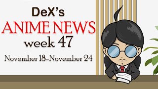 DeXs ANIME NEWS November 18November 24 [upl. by Eusoj]