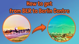 How to Get from Berlin Brandenburg Airport BER to Berlin Centre [upl. by Weiser]