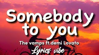 The vamps ftDemi Lovato  Somebody to you Lyrics [upl. by Dawna]