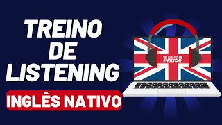 PRATIQUE SEU LISTENING OUVINDO INGLÊS NATIVO TRANSCRIÇÃO DISPONÍVEL EM INGLÊS [upl. by Botzow]