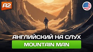 Mountain Man  Рассказ на английском для начинающих А2 🎧 Английский на слух [upl. by Gradey496]