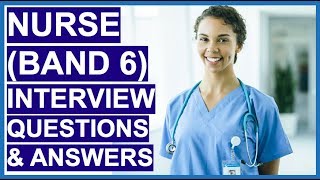 BAND 6 NURSE NHS Interview Questions and Answers  How To PASS a Nursing Interview [upl. by Didier986]