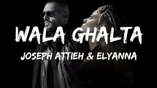 Joseph Attieh amp Elyanna  Wala Ghalta LyricsEnglish Translation [upl. by Ailimac132]