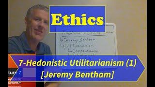 EthicsLecture 7 Hedonistic Utilitarianism Part 1 [upl. by Yasmin]