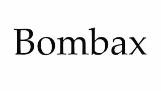 How to Pronounce Bombax [upl. by Borman141]