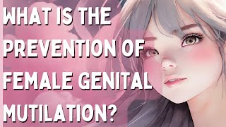 What is the Prevention of Female Genital Mutilation [upl. by Annekim874]