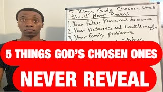 5 THINGS GOD’S CHOSEN ONES SHOULD NEVER REVEAL TO ANYONE [upl. by Channa]