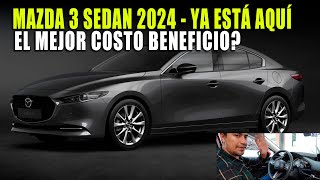 MAZDA 3 SEDAN 2024 🔴 YA ESTÁ EN MÉXICO 💲 PRECIOS EQUIPAMIENTO Y MÁS [upl. by Amilah]