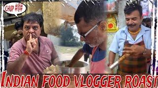 INDIAN FOOD VLOGGER ROAST  DIRTIEST INDIAN STREET FOOD [upl. by Aneehsyt]