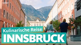 Innsbruck – Tirol übers Essen entdecken  WDR Reisen [upl. by Pinckney]