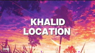 Location  Khalid lyrics video [upl. by Esor212]