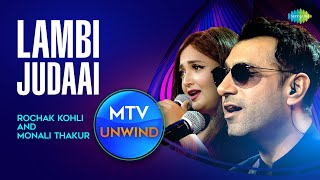 Lambi Judaai  Rochak Kohli  Monali Thakur  Unplugged Version  Unwind with MTV  Hero [upl. by Ahsiei]