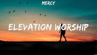 Mercy  Elevation Worship Lyrics Hillsong Worship Mercy [upl. by Luwana900]