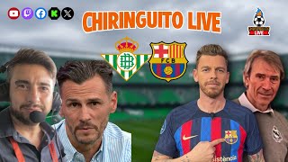 ⚽ REAL BETIS  FC BARCELONA  CHIRINGUITO LIVE [upl. by Jurgen591]