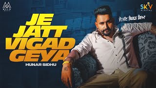 JE JATT VIGAD GEYA Offiicial Audio  Hunar Sidhu  Shevv  New Punjabi Songs 2024 Punjabi Songs [upl. by Saied324]