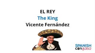 El Rey by Vicente Fernández Lyrics with English Translation  Letra en inglés y español [upl. by Adamis428]