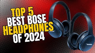 TOP 5 BEST BOSE HEADPHONES OF 2024 [upl. by Yelra]