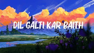 Jubin Nautiyal  Dil Galti Kar Baitha Hai Lyrics [upl. by Drofxer73]