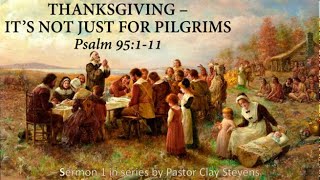 Thanksgiving Its Not Just For PilgrimsPsalm 10015 Part 2Gateway Community Church [upl. by Eniamrehs]