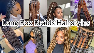 ‼️60 NEW amp LATEST LONG BOX BRAIDS HAIRSTYLES IDEAS 2024❤️‍🔥Cute African Hairstyles❤️boxbraids [upl. by Wendy]