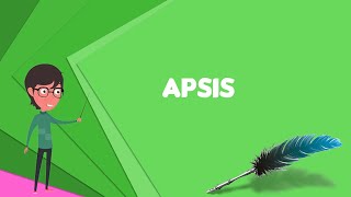 What is Apsis Explain Apsis Define Apsis Meaning of Apsis [upl. by Sexton195]