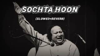 Sochta Hoon  Slowed  Reverb  Sochta Hoon Ke Woh Kitne Masoom Thay   Nusrat Fateh Ali Khan lofi [upl. by Aon262]