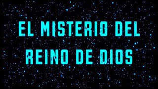 El misterio del Reino de Dios [upl. by Matazzoni29]