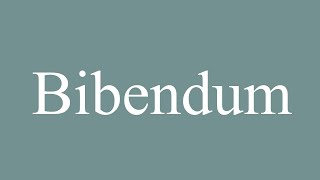 How to Pronounce Bibendum Correctly in French [upl. by Irbua805]